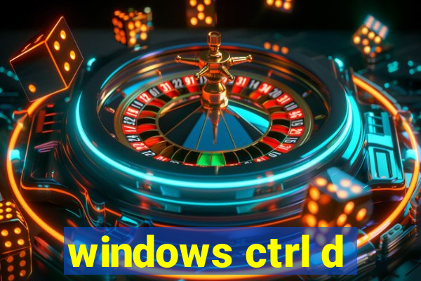 windows ctrl d