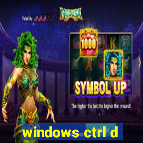 windows ctrl d