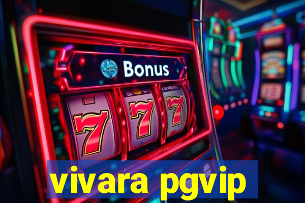 vivara pgvip