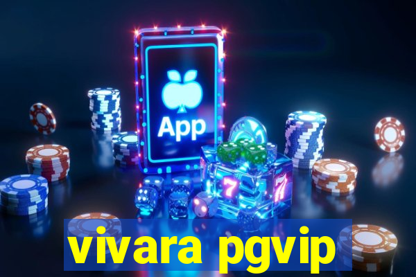 vivara pgvip