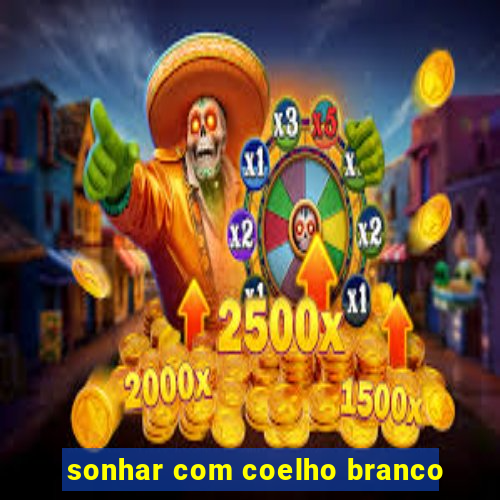 sonhar com coelho branco