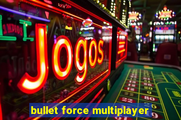 bullet force multiplayer