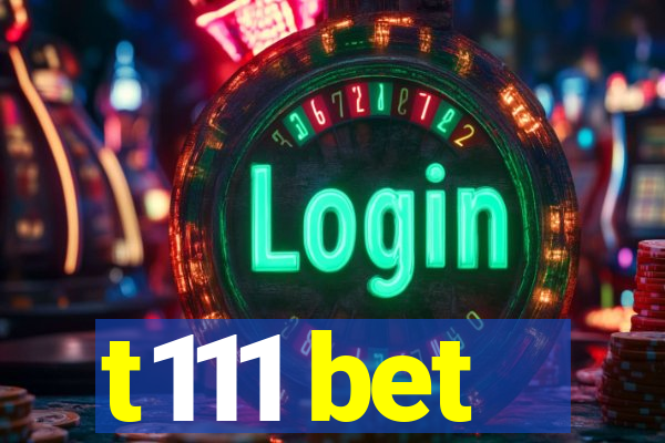 t111 bet