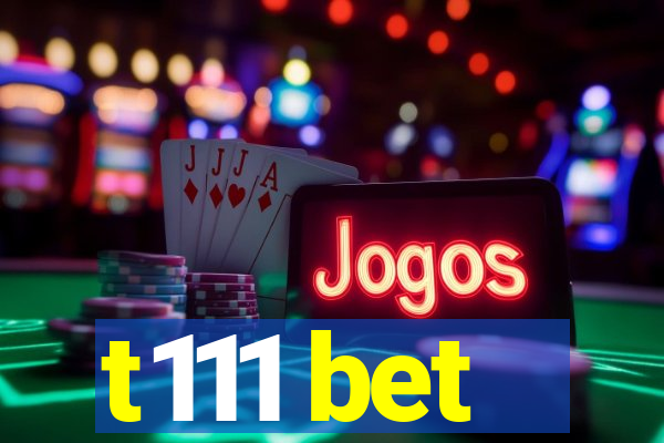 t111 bet