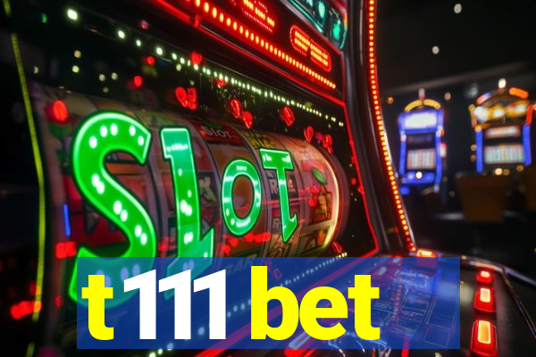 t111 bet