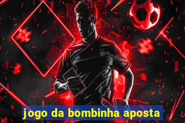 jogo da bombinha aposta