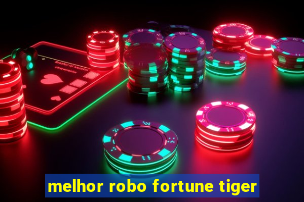 melhor robo fortune tiger