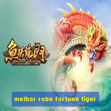 melhor robo fortune tiger