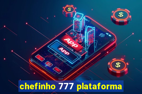 chefinho 777 plataforma