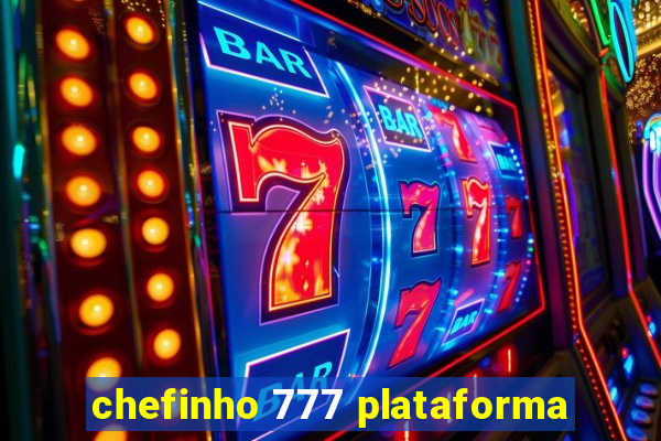 chefinho 777 plataforma