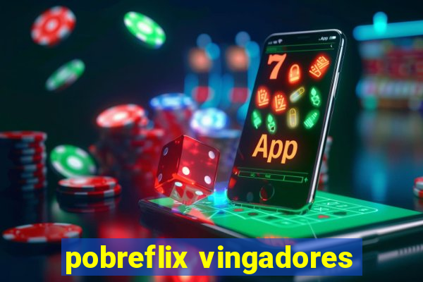 pobreflix vingadores