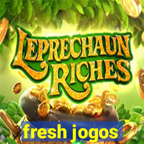 fresh jogos