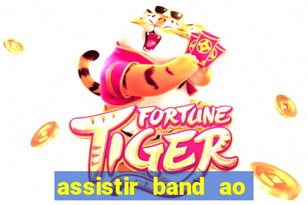 assistir band ao vivo multicanais