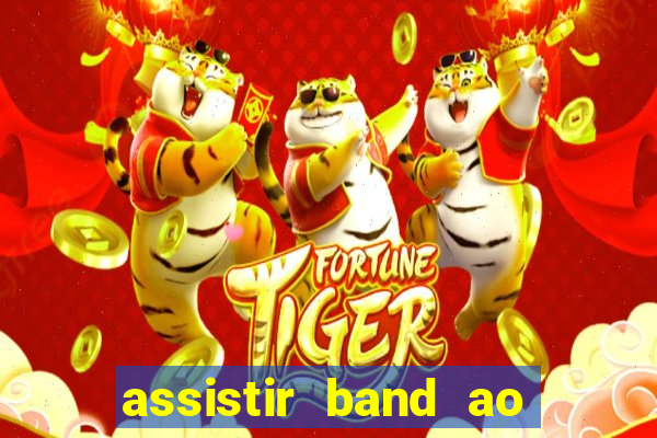 assistir band ao vivo multicanais