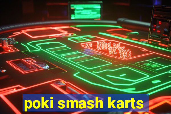 poki smash karts