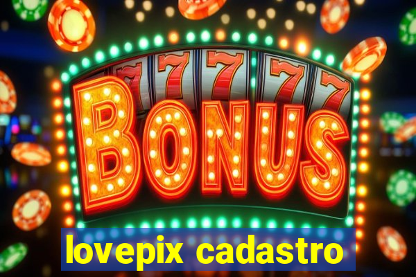 lovepix cadastro