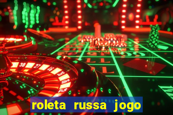 roleta russa jogo como funciona