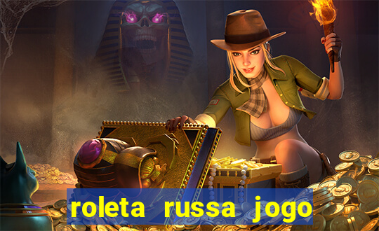 roleta russa jogo como funciona