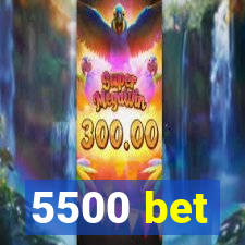 5500 bet