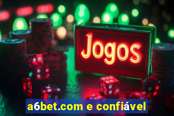 a6bet.com e confiável