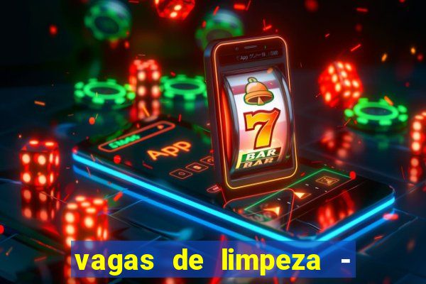 vagas de limpeza - meio turno em porto alegre