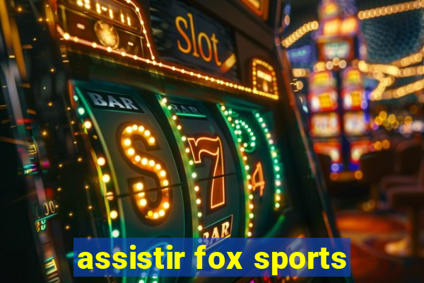 assistir fox sports