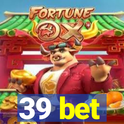 39 bet