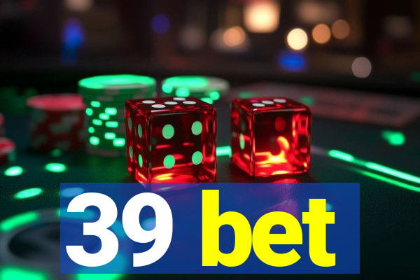 39 bet