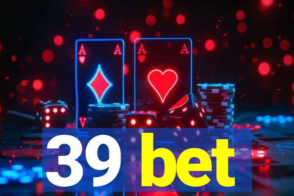 39 bet