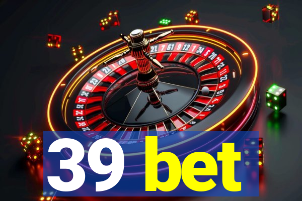 39 bet