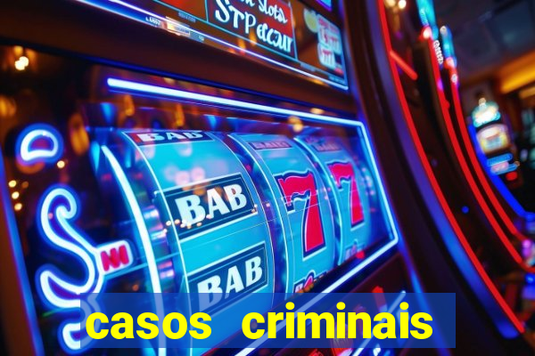 casos criminais para resolver