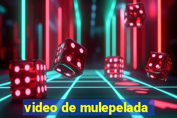 video de mulepelada