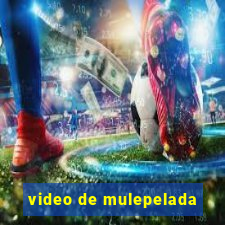 video de mulepelada