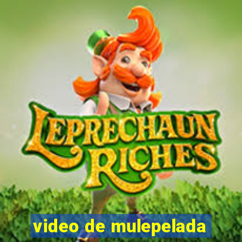 video de mulepelada