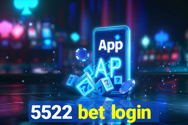 5522 bet login