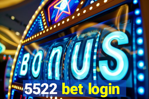 5522 bet login