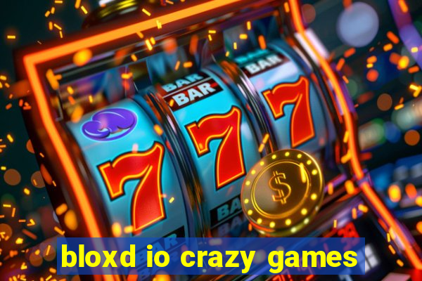 bloxd io crazy games