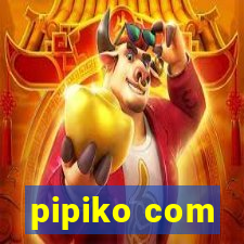 pipiko com