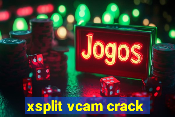 xsplit vcam crack