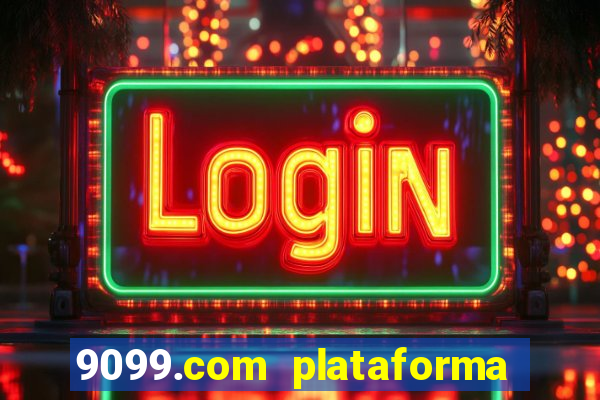 9099.com plataforma de jogos