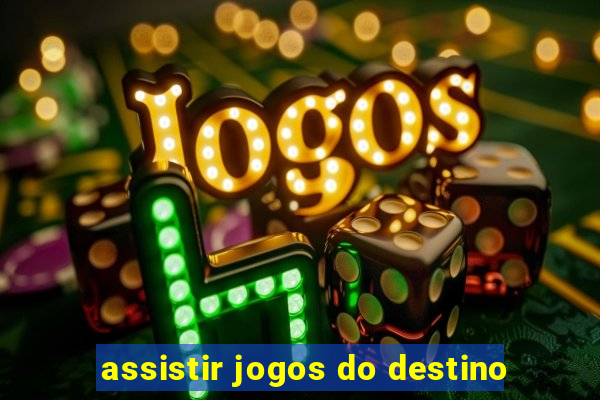 assistir jogos do destino