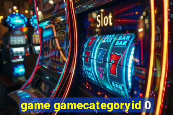 game gamecategoryid 0