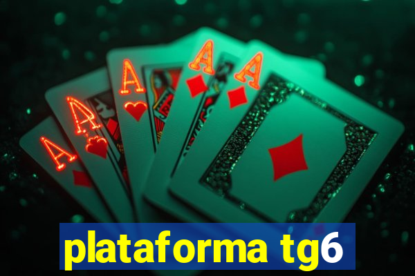 plataforma tg6