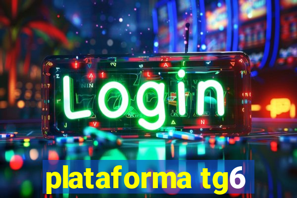 plataforma tg6