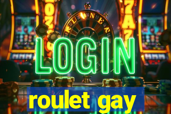 roulet gay