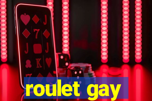 roulet gay