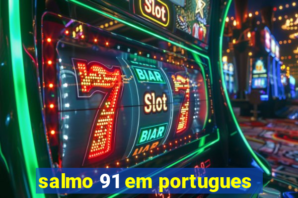 salmo 91 em portugues