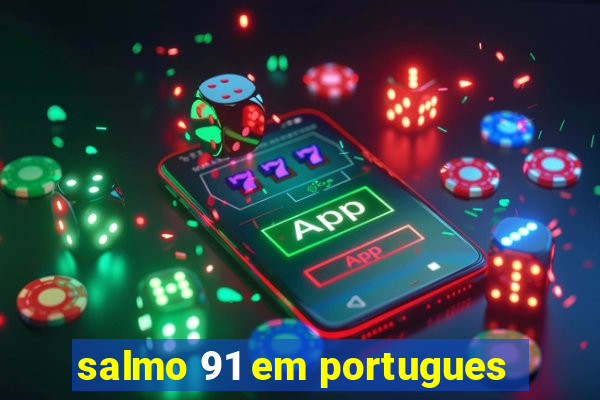 salmo 91 em portugues