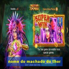 nome do machado do thor