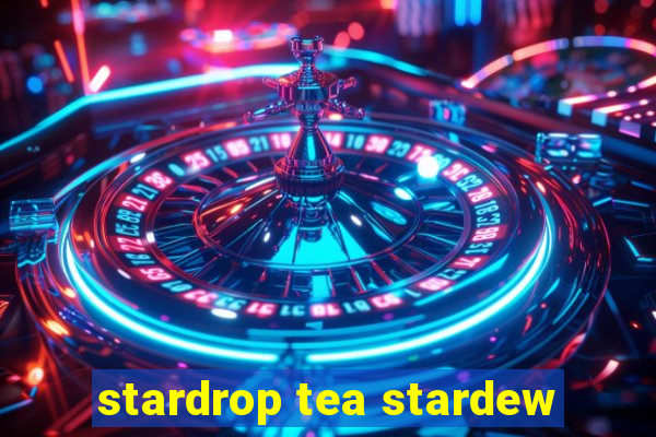 stardrop tea stardew